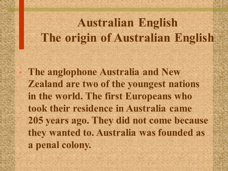 Australian English The origin of Australian English  The anglophone Australia and New Zealand